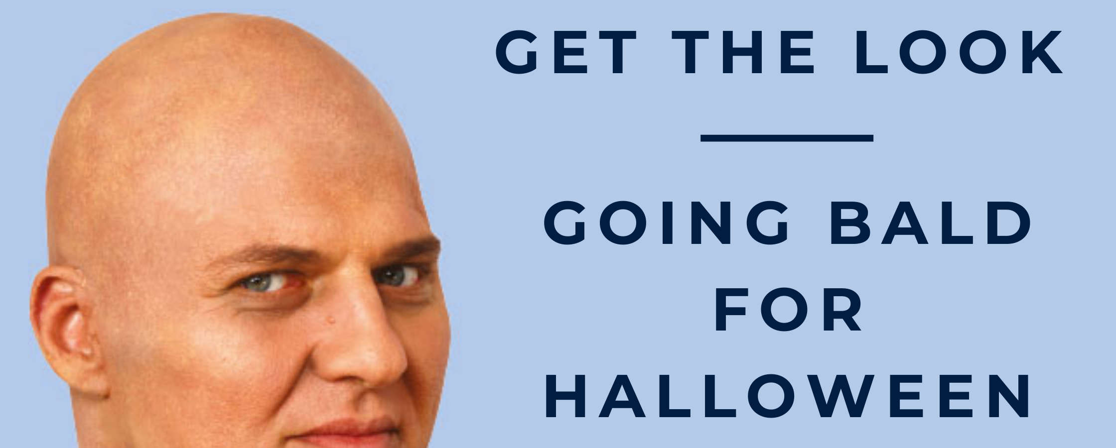 Get the Look – Going Bald for Halloween